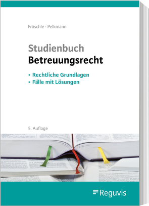 Studienbuch Betreuungsrecht von Fröschle,  Tobias, Pelkmann,  Katharina