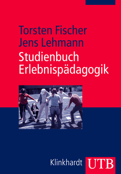 Studienbuch Erlebnispädagogik von Fischer,  Torsten, Lehmann,  Jens
