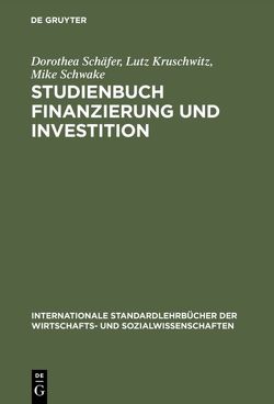 Studienbuch Finanzierung und Investition von Kruschwitz,  Lutz, Schäfer,  Dorothea, Schwake,  Mike