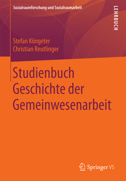 Studienbuch Geschichte der Gemeinwesenarbeit von Köngeter,  Stefan, Reutlinger,  Christian