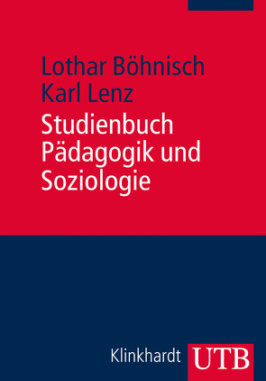 Studienbuch Pädagogik und Soziologie von Böhnisch,  Lothar, Lenz,  Karl
