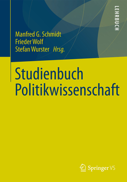 Studienbuch Politikwissenschaft von Schmidt,  Manfred G., Wolf,  Frieder, Wurster,  Stefan