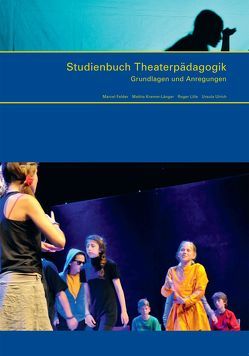 Studienbuch Theaterpädagogik von Felder,  Marcel, Kramer-Länger,  Mathis, Lille,  Roger, Ulrich,  Ursula