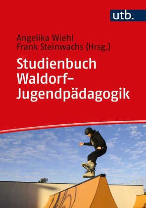 Studienbuch Waldorf-Jugendpädagogik von Steinwachs,  Frank, Wiehl,  Angelika