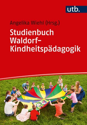 Studienbuch Waldorf-Kindheitspädagogik von Wiehl,  Angelika
