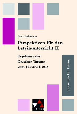 Studienbücher Latein / Perspektiven f. d. Lateinunterricht II von Kipf,  Stefan, Klausnitzer,  Peggy, Korn,  Matthias, Kuhlmann,  Peter, Kühne,  Jens, Lobe,  Michael, Lošek,  Friedrich, Schauer,  Markus, Scholz,  Ingvelde, Seitz,  Martin