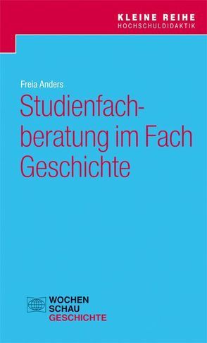 Studienfachberatung im Fach Geschichte von Anders,  Freia