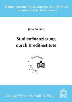 Studienfinanzierung durch Kreditinstitute. von Gersch,  Jana