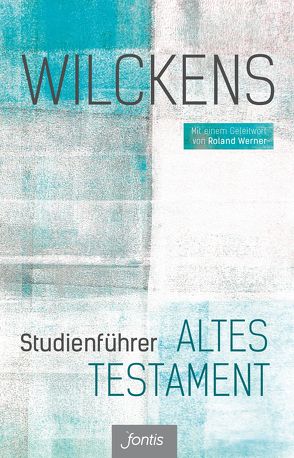 Studienführer Altes Testament von Wilckens,  Ulrich