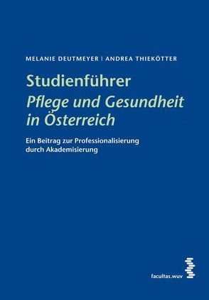 Studienführer Pflege und Gesundheit in Österreich von Deutmeyer,  Melanie, Thiekötter,  Andrea