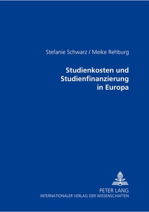Studienkosten und Studienfinanzierung in Europa von Rehburg,  Meike, Schwarz,  Stefanie