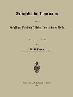 Studienplan für Pharmaceuten an der Königlichen Friedrich-Wilhelms-Universität zu Berlin von Thoms,  H.