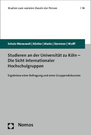 Studieren an der Universität zu Köln – Die Sicht internationaler Hochschulgruppen von Köstler,  Ursula, Marks,  Heike, Schulz-Nieswandt,  Frank, Stemmer,  Petra, Wulff,  Anne