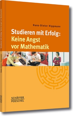 Studieren mit Erfolg: Keine Angst vor Mathematik von Hippmann,  Hans-Dieter