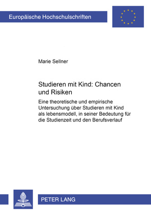 Studieren mit Kind – Chancen und Risiken von Sellner,  Marie