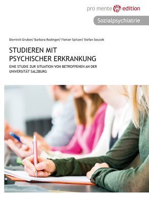 Studieren mit psychischer Erkrankung von Gruber,  Dominic, Rodinger,  Barbara, Soucek,  Stefan, Spitzer,  Florian