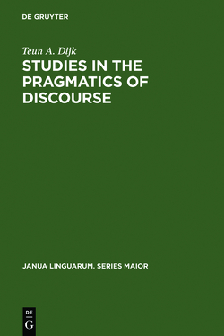 Studies in the Pragmatics of Discourse von Dijk,  Teun A.