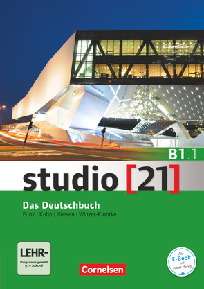 Studio [21] – Grundstufe – B1: Teilband 1 von Funk,  Hermann, Grunwald,  Anita, Jin,  Friederike, Kuhn,  Christina, Nielsen,  Laura, Winzer-Kiontke,  Britta