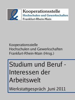 Studium und Beruf von Kooperationsstelle Hochschule und Gewerk-schaften Frankfurt-Rhein-Main