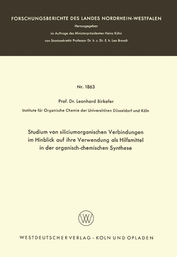 Studium von siliciumorganischen Verbindungen im Hinblick auf ihre Verwendung als Hilfsmittel in der organisch-chemischen Synthese von Birkofer,  Leonhard