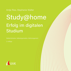 Study at home – Erfolg im digitalen Studium von Ries,  Antje, Walter,  Stephanie