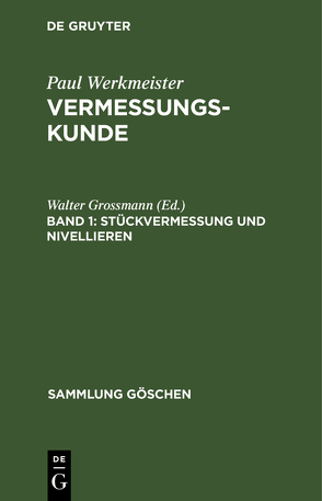 Paul Werkmeister: Vermessungskunde / Stückvermessung und Nivellieren von Grossmann,  Walter