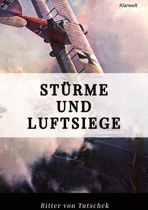 Stürme und Luftsiege von Tutschek,  Adolf Ritter von