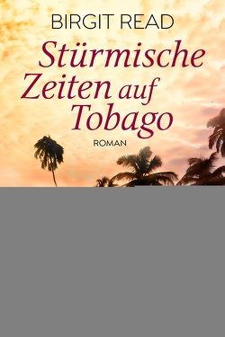 Stürmische Zeiten auf Tobago von Read,  Birgit