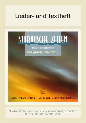 Stürmische Zeiten – Von guten Mächten 3 von Bonhoeffer,  Dietrich, Fietz,  Siegfried, Kjellström,  Nils, Strauss,  Michael, Strauss,  Michael F