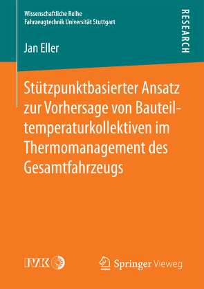 Stützpunktbasierter Ansatz zur Vorhersage von Bauteiltemperaturkollektiven im Thermomanagement des Gesamtfahrzeugs von Eller,  Jan