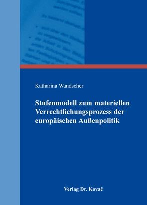 Stufenmodell zum materiellen Verrechtlichungsprozess der europäischen Außenpolitik von Wandscher,  Katharina