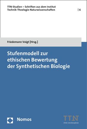 Stufenmodell zur ethischen Bewertung der Synthetischen Biologie von Voigt,  Friedemann