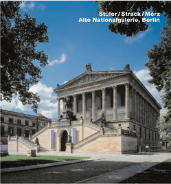 Stüler /Strack /Merz /Alte Nationalgalerie, Berlin von Gahl,  Christian, Philipp,  Klaus J
