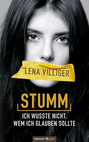 Stumm – ich wusste nicht, wem ich glauben sollte von Villiger,  Lena