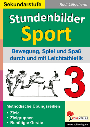 Stundenbilder Sport für die Sekundarstufe – Band 3 von Lütgeharm,  Rudi
