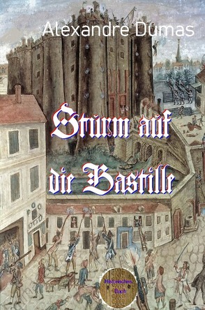 Sturm auf die Bastille von Brendel,  Walter, Dumas d.Ä.,  Alexandre