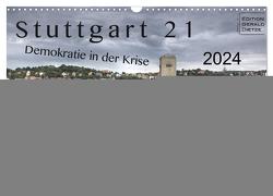 Stuttgart 21 – Demokratie in der Krise (Wandkalender 2024 DIN A3 quer), CALVENDO Monatskalender von Dietze,  Gerald