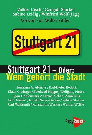 Stuttgart 21 – oder: Wem gehört die Stadt von Leidig,  Sabine, Lösch,  Volker, Sittler,  Walter, Stocker,  Gangolf, Wolf,  Winfried