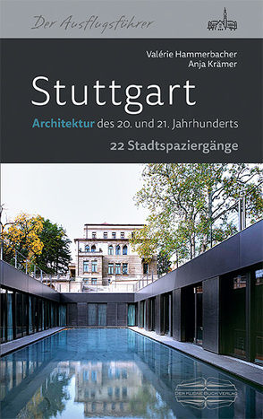 Stuttgart Architektur des 20. und 21. Jahrhunderts von Hammerbacher,  Valérie, Krämer,  Anja
