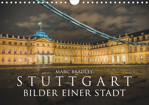 Stuttgart – Bilder einer Stadt 2020 (Wandkalender 2020 DIN A4 quer) von Bradley,  Marc