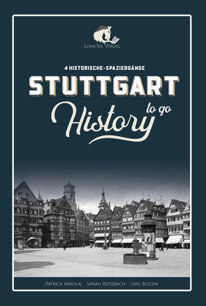 STUTTGART History to go von Mikolaj,  Patrick, Roßbach,  Sarah