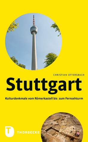Stuttgart – Kulturdenkmale vom Römerkastell bis zum Fernsehturm von Ottersbach,  Christian