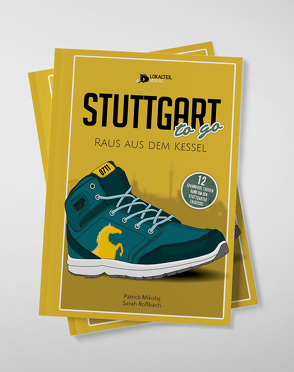 Stuttgart To Go – Raus Aus Dem Kessel von Patrick,  Mikolaj, Roßbach,  Sarah