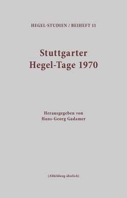 Stuttgarter Hegel-Tage von Gadamer,  Hans-Georg