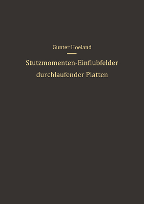 Stützmomenten-Einflußfelder durchlaufender Platten von Hoeland,  G.