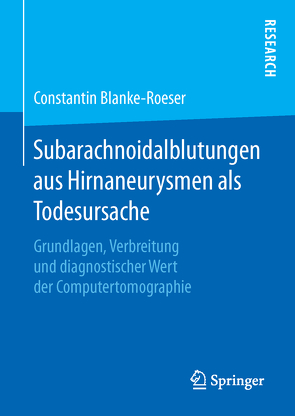 Subarachnoidalblutungen aus Hirnaneurysmen als Todesursache von Blanke-Roeser,  Constantin