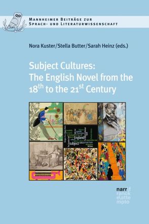 Subject Cultures: The English Novel from the 18th to the 21st Century von Butter,  Stella, Heinz,  Sarah, Kuster,  Nora