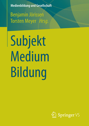 Subjekt Medium Bildung von Jörissen,  Benjamin, Meyer,  Torsten