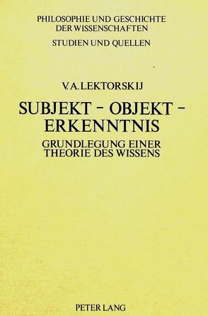 Subjekt – Objekt – Erkenntnis von Lektorskij,  V.A., Maschke-Luschberger,  Isolde, Otte,  Michael