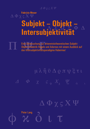 Subjekt – Objekt – Intersubjektivität von Moser,  Fabrizio